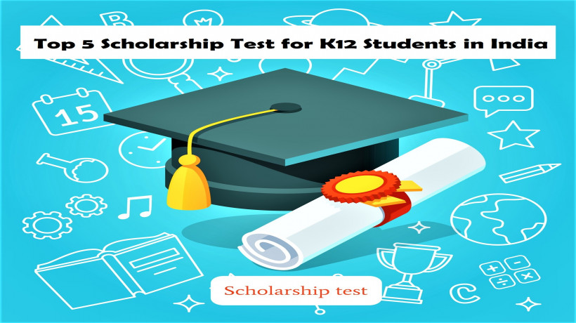 Top5ScholarshipTestforK12StudentsinIndia