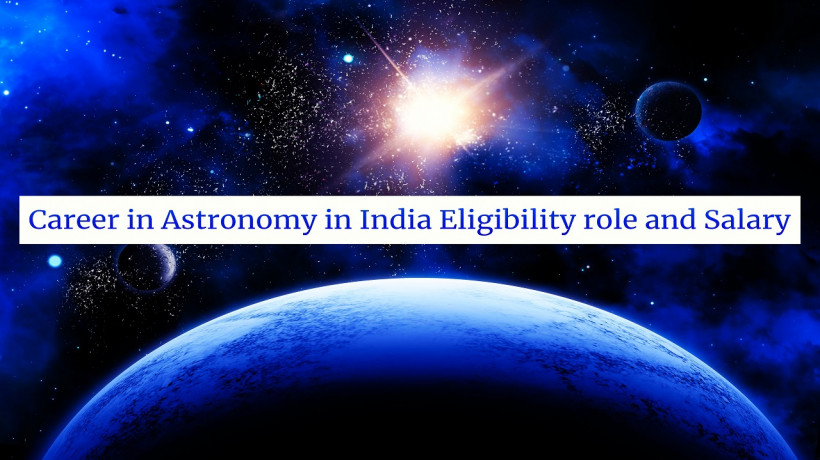 CareerinAstronomyinIndiaEligibilityroleandSalary