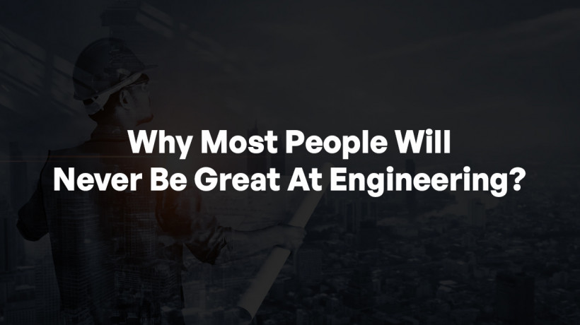 WhyMostPeopleWillNeverBeGreatatEngineeringCheckOutTheTop10Reasons