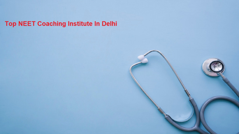 TopNEETCoachingInstitutesinDelhi